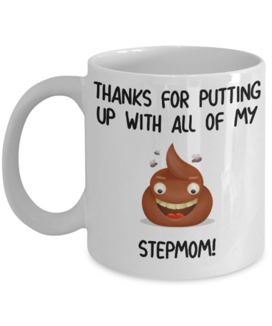 Stepmom gift mugs, Thanks for putiing up with all my shit Stepmom - Funny White Porcelain Coffee Mug Cute Ceramic Cup 11 oz