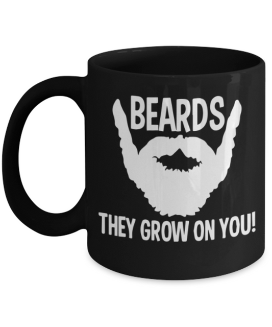 Beard Lovers Coffee Cups , Beards they grow on you - Black Coffee Mug Porcelain Tea Cup 11 oz - Great Gift
