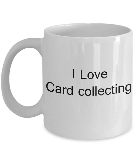 Funny Card Collecters Mugs - I Love Card Collecting - Valentines  White coffee mugs 11 oz