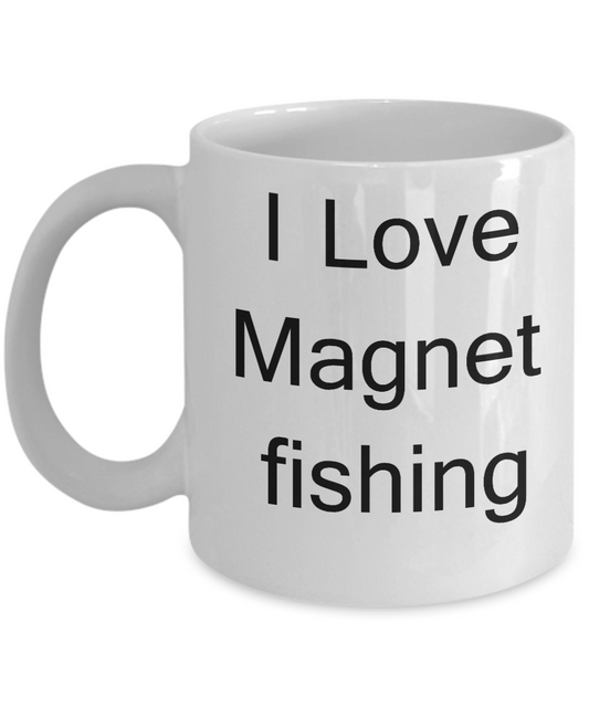 Funny Magnet Fishermen Gifts - I Love Magnet Fishing - Valentines White coffee mugs 11 oz