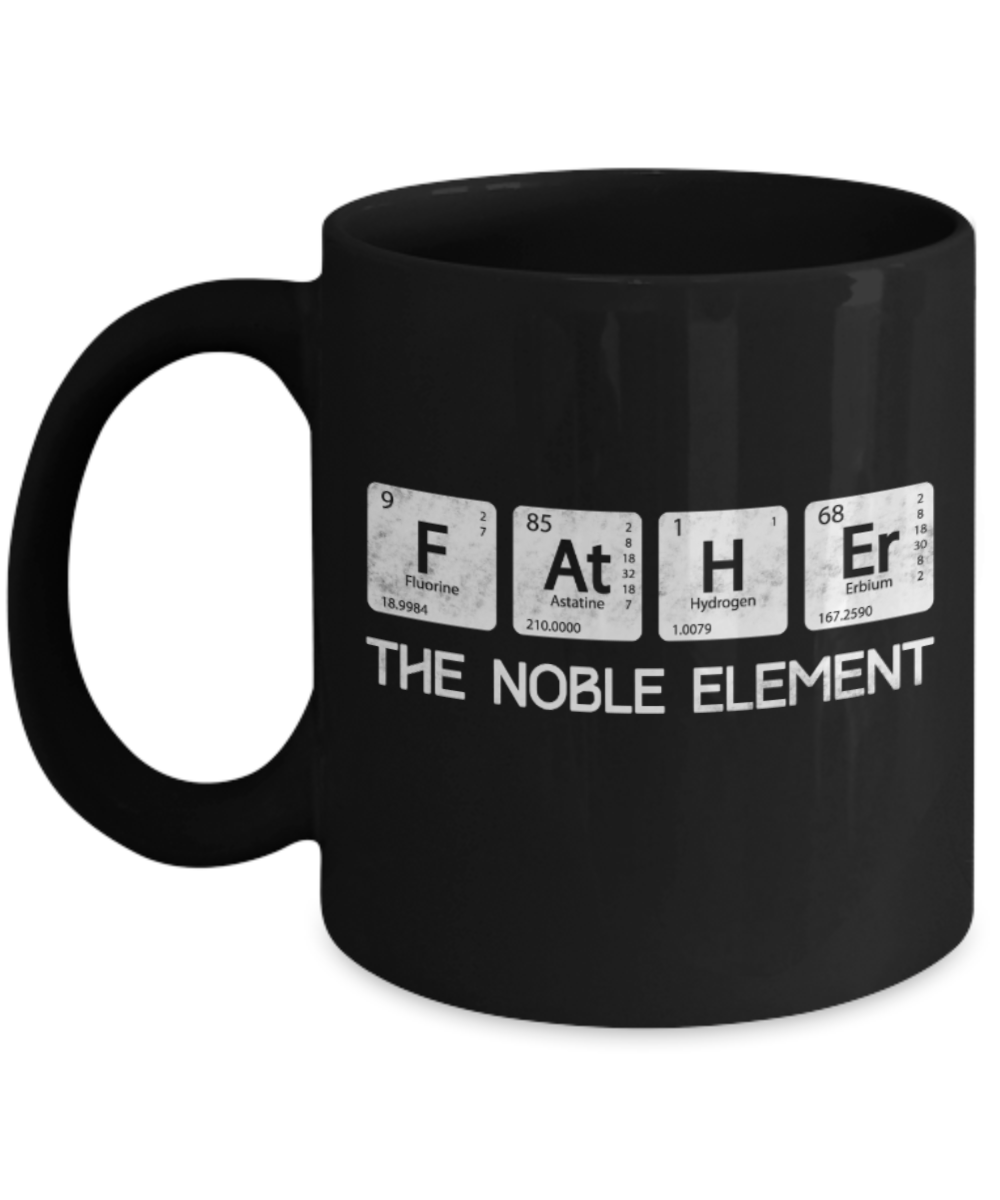 Father Lovers Mugs , Father the noble element - Black Coffee Mug Porcelain Tea Cup 11 oz - Great Gift