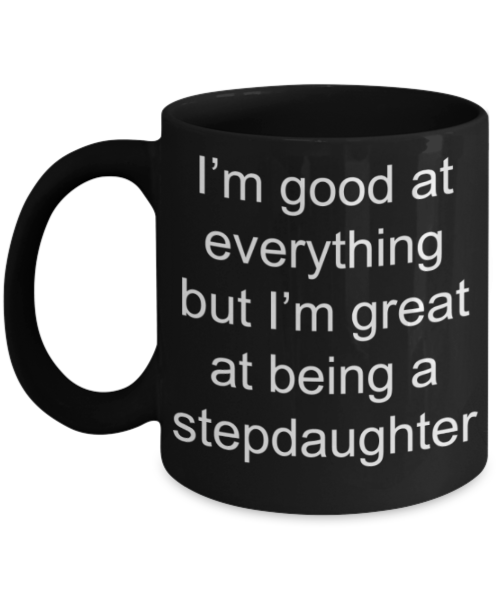 Stepdaughter gifts mugs, I'm great at being a stepdaughter - Funny Black Porcelain Coffee Mug Cute Ceramic Cup 11 oz