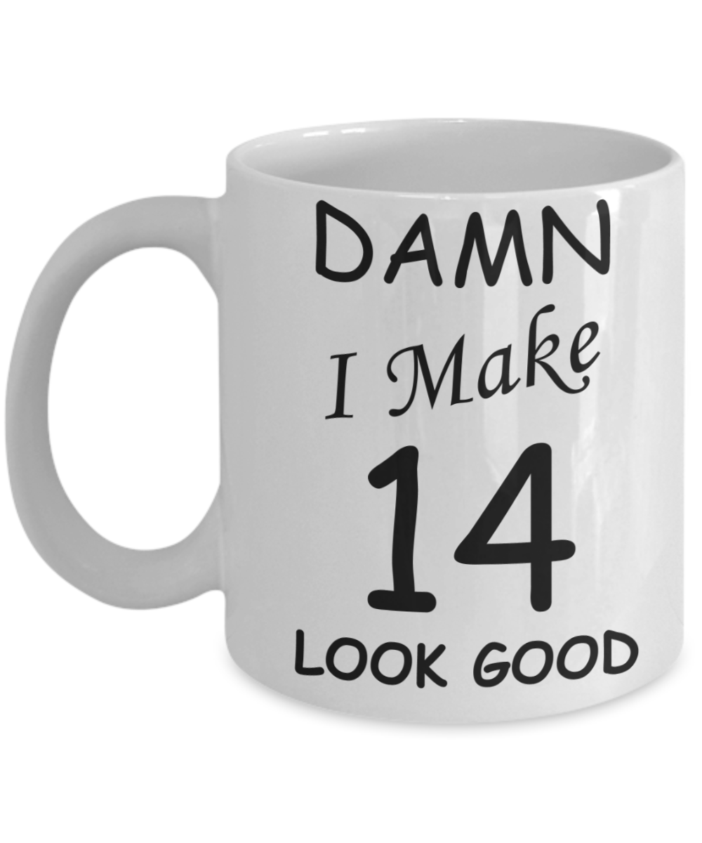 14th birthday gifts for men/women - Damn I Make 14 Look Good, Born In 2006 Birthday Mugs - Funny White Porcelain Coffee 11 oz
