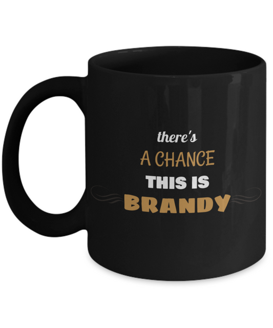 This Could Be Brandy-Funny Hilarious coffee Drinking Mamas Coffee Black coffee mugs 11 oz