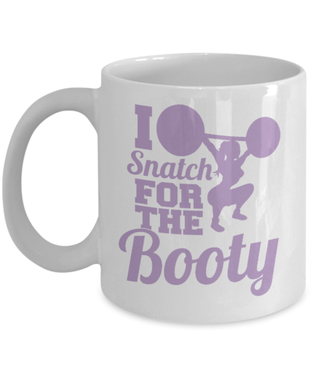 Fitness Lovers mugs , I snatch for the booty - White Coffee Mug Porcelain Tea Cup 11 oz - Great Gift