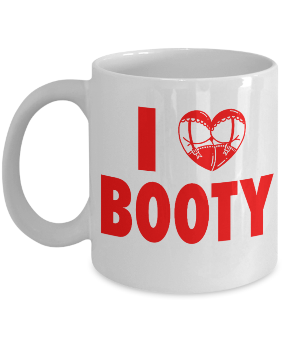 Fitness Lovers mugs , I Love Booty - White Coffee Mug Porcelain Tea Cup 11 oz - Great Gift
