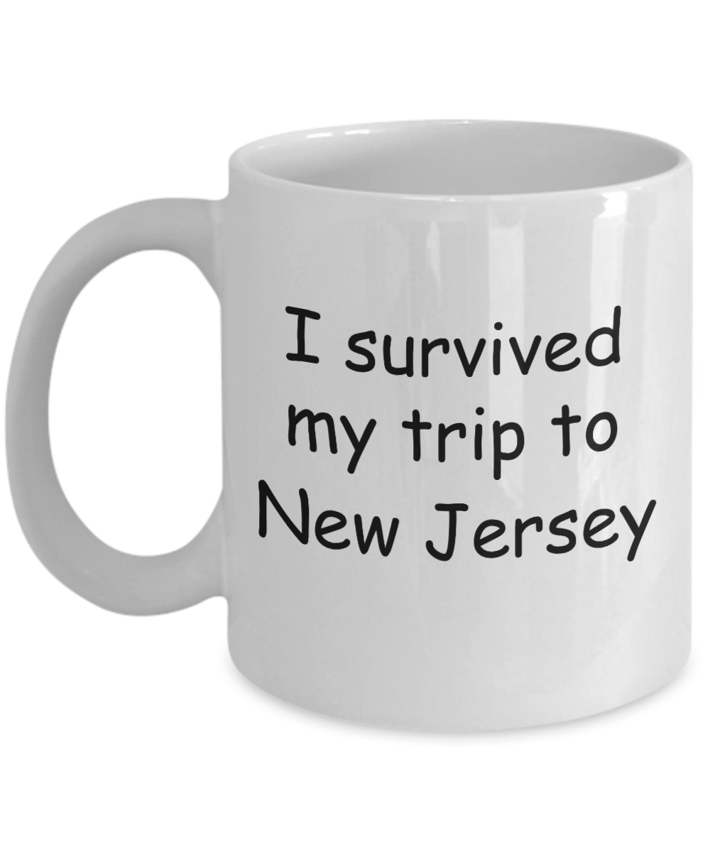 New Jersey mugs souvenirs , I survived my trip to New Jersey - White Coffee Mug Tea Cup 11 oz Gift