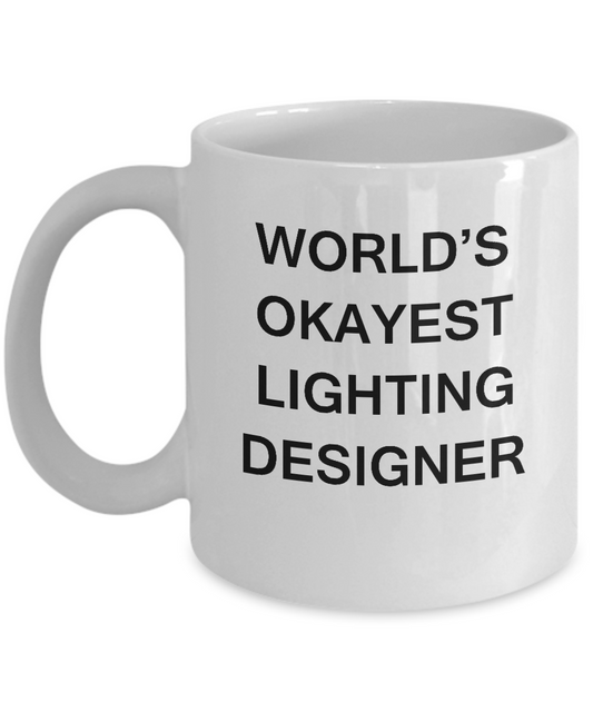 Funny Mug - World's Okayest Front Of Lighting Designer -White coffee mugs 11 oz