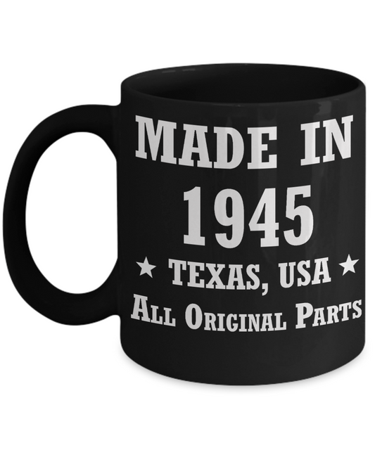 73rd birthday gifts for men/women, Texas 1945 Birthday Gift Mugs - Made in 1945 All Original Parts - Best 73rd Birthday Gifts for family Ceramic Cup Black, Funny Mugs Gift Ideas 11 Oz