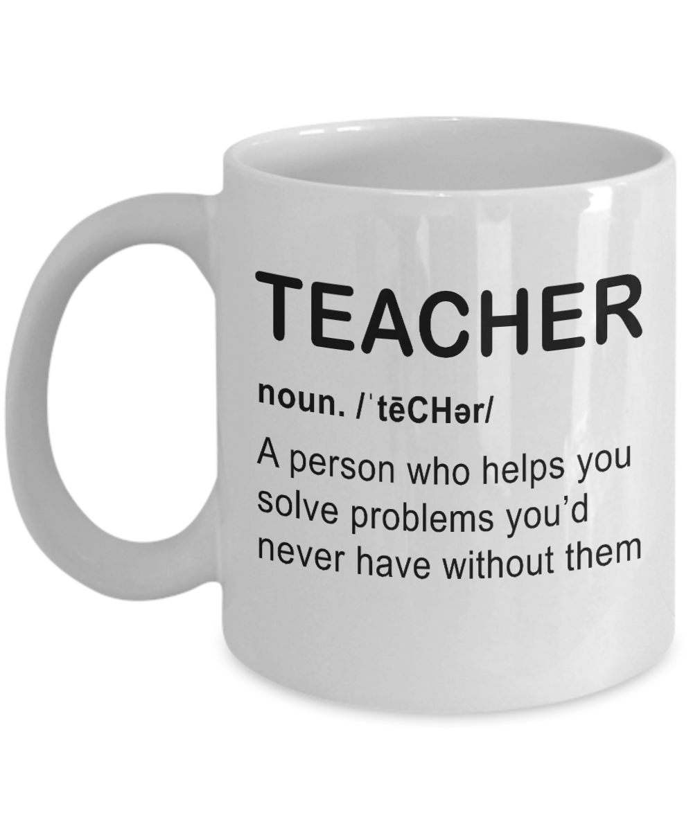 Teacher Coffee Mug, Teacher, A person Who Helps You Solve Problems-White Porcelain Coffee Mug 11 oz For Teacher, Student, Mom,Dad
