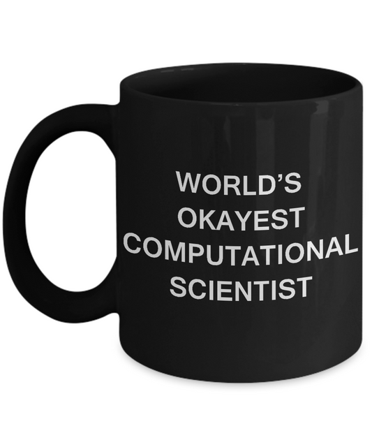 Funny Mug - World's Okayest Computational scientist - Black coffee mugs 11 oz