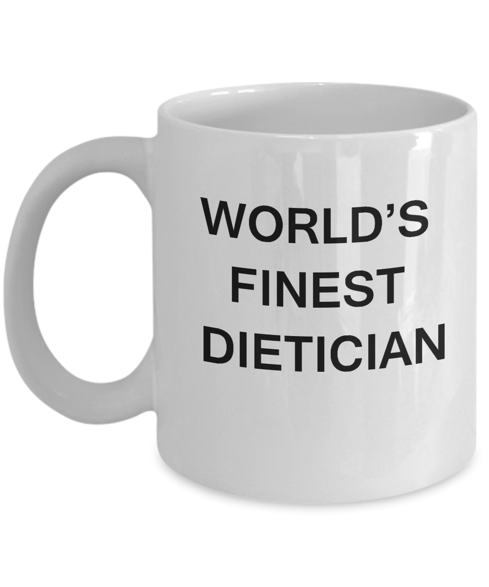 World's Finest Dietician Mugs - Funny Mugs - Porcelain White coffee mugs 11 oz