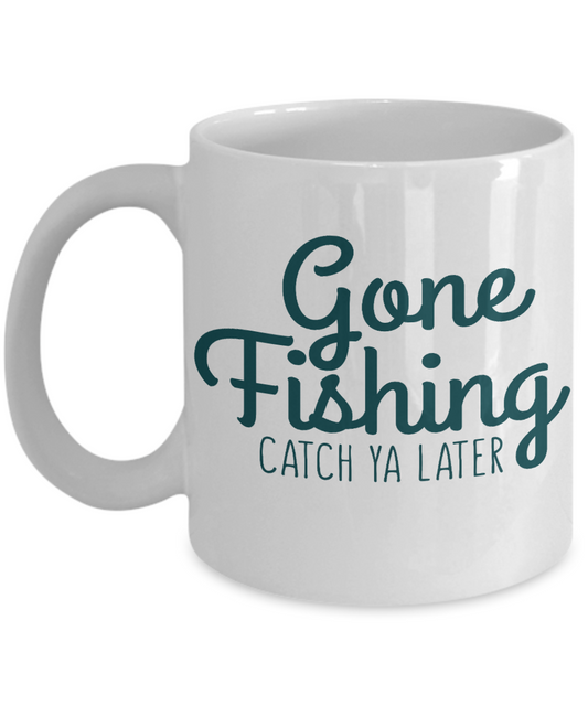 Fishing Love Coffee Mug, Gone Fishing Catch Ya Later-White Porcelain Coffee Mug 11 oz for dad, fishing, fishermen, son, Daughter