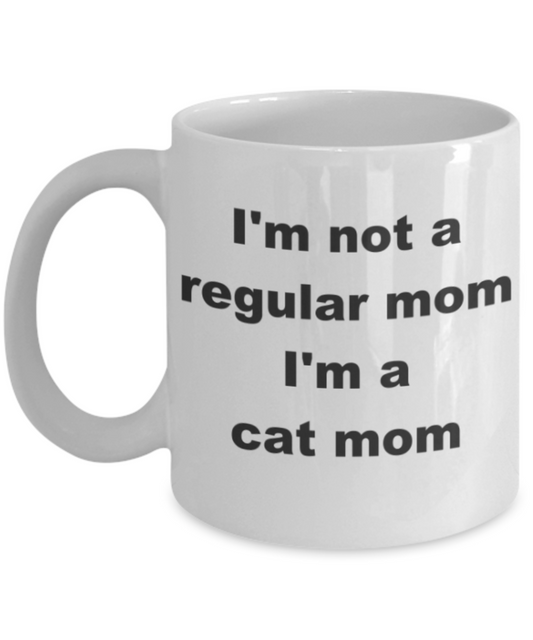 I'm not a regular mom I'm a cat mom - White Porcelain Coffee 11 oz