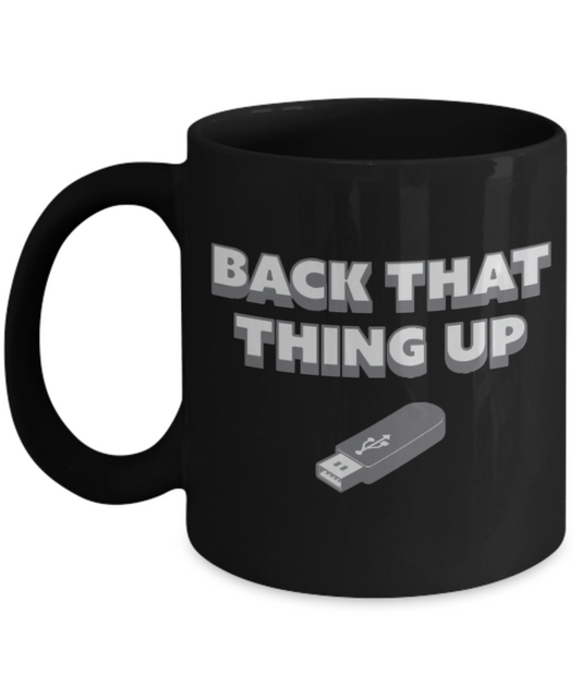 Pop culture lovers mugs , Back that thing up - Black Coffee Mug Porcelain Tea Cup 11 oz - Great Gift