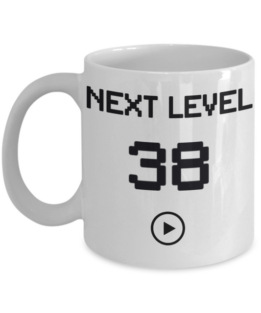 38th Birthday Special Gift Coffee Mug, Next Level 38, Gamer Coffee Mug, Birthday Mug- White Porcelain Coffee Mug 11 Oz Funny Quotes Coffee Mug