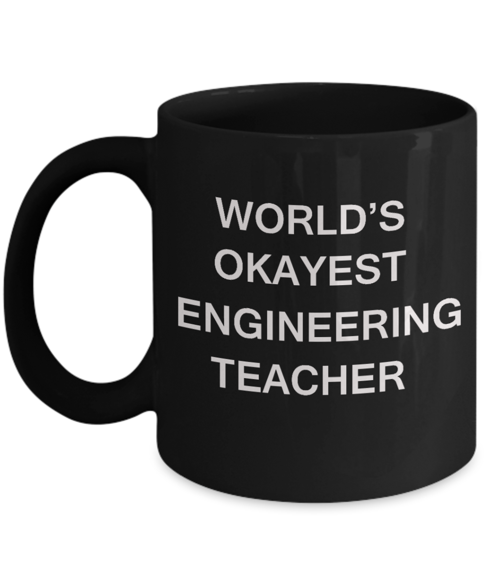 Gifts for cooperating teacher - World's Okayest Engineering Teacher - Porcelain Black Funny Coffee Mug & Gifts for Teachers 11 OZ - Funny Gifts Ideas