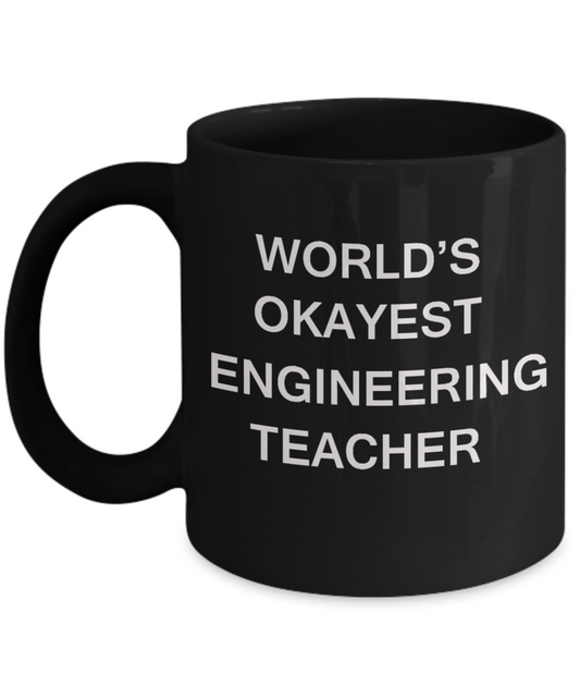Gifts for cooperating teacher - World's Okayest Engineering Teacher - Porcelain Black Funny Coffee Mug & Gifts for Teachers 11 OZ - Funny Gifts Ideas