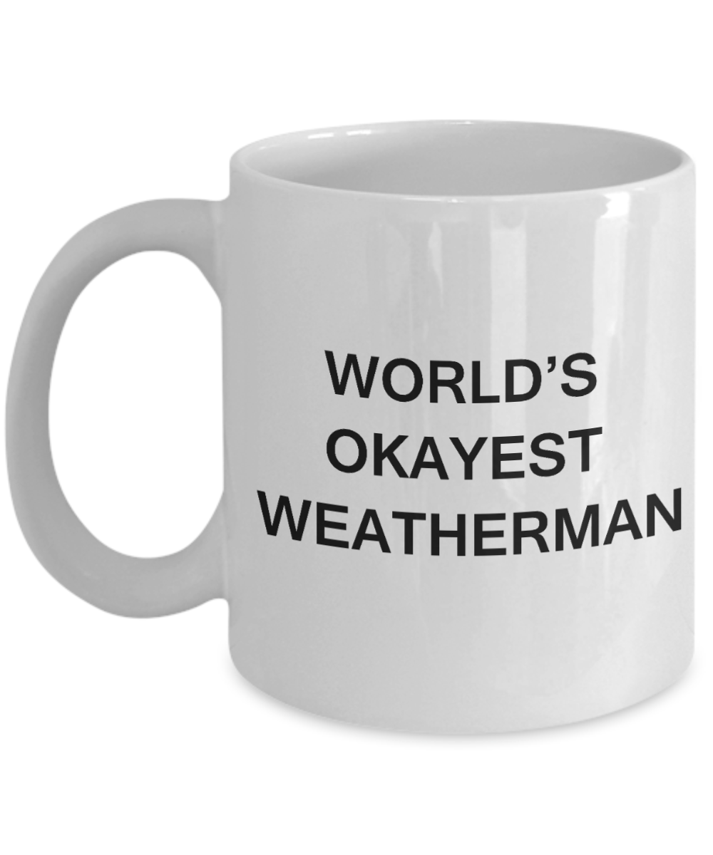 Funny Mug - World's Okayest Weatherman - Porcelain White Funny Coffee Mug & Coffee Cup Gifts 11 oz