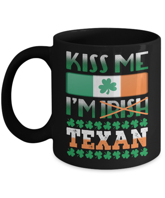 Kiss Me I'm Irish Texan - Black Porcelain Coffee Mug 11 Oz Funny Quotes Coffee Mug