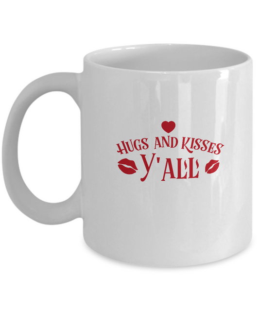 Hugs and Kisses y'all coffee Mugs - Funny Valentines day Gifts -White coffee mugs 11 oz