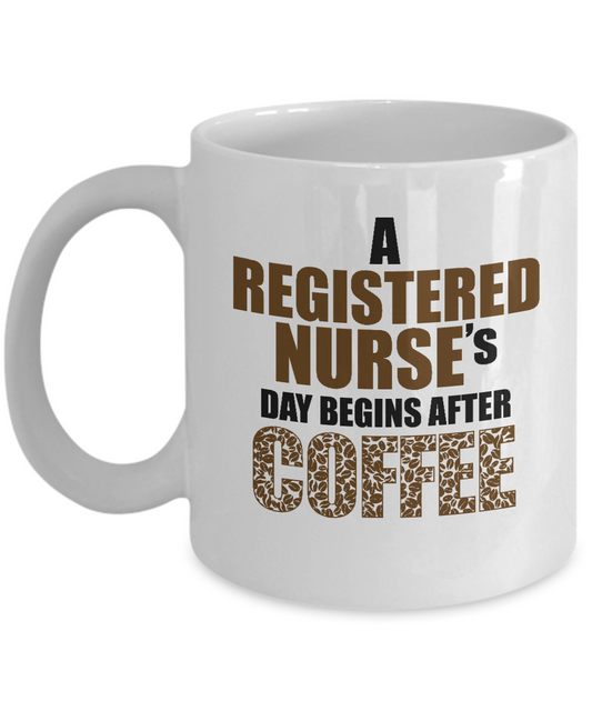 Coffee Cup 11OZ A Registered Nurses Day Begin After Coffee
