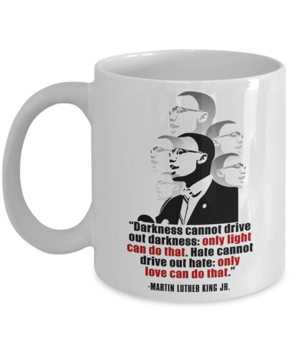 Martin luther king mugshot Quote, Only light can drive out Darkness - Funny White Porcelain Coffee Mug Cute Ceramic Cup 11 oz