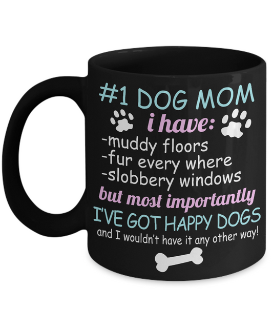 Dog Mom Coffee Mug, I Have Got Happy Dogs And I Wouldn't Have It Any Other Way- Black Porcelain Coffee Mug 11 Oz For Dog Lover, Dad, Mom