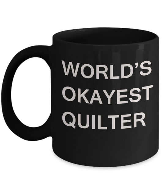 Funny Mug - World's Okayest Quilter - Porcelain Black coffee mugs 11 oz