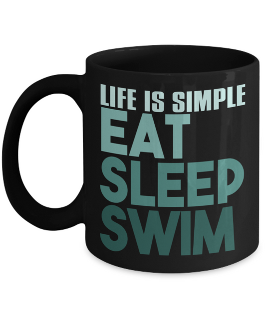 Swimming lovers mugs, Life is simple Eat Sleep Swim - Funny Black Porcelain Coffee 11 oz