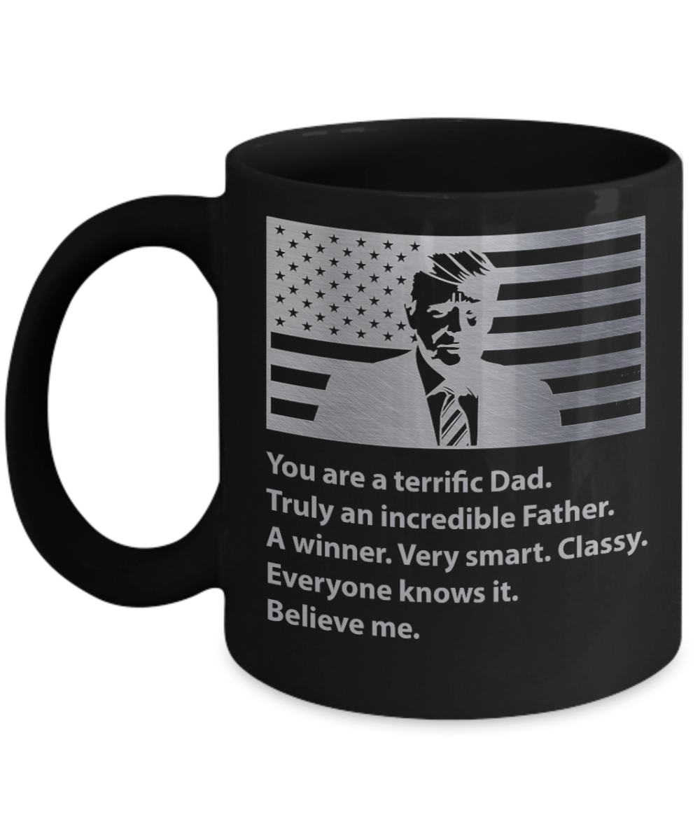 You are a terrific dad, incredible father - Funny Black Porcelain Coffee Mug Cute Ceramic Cup 11 oz