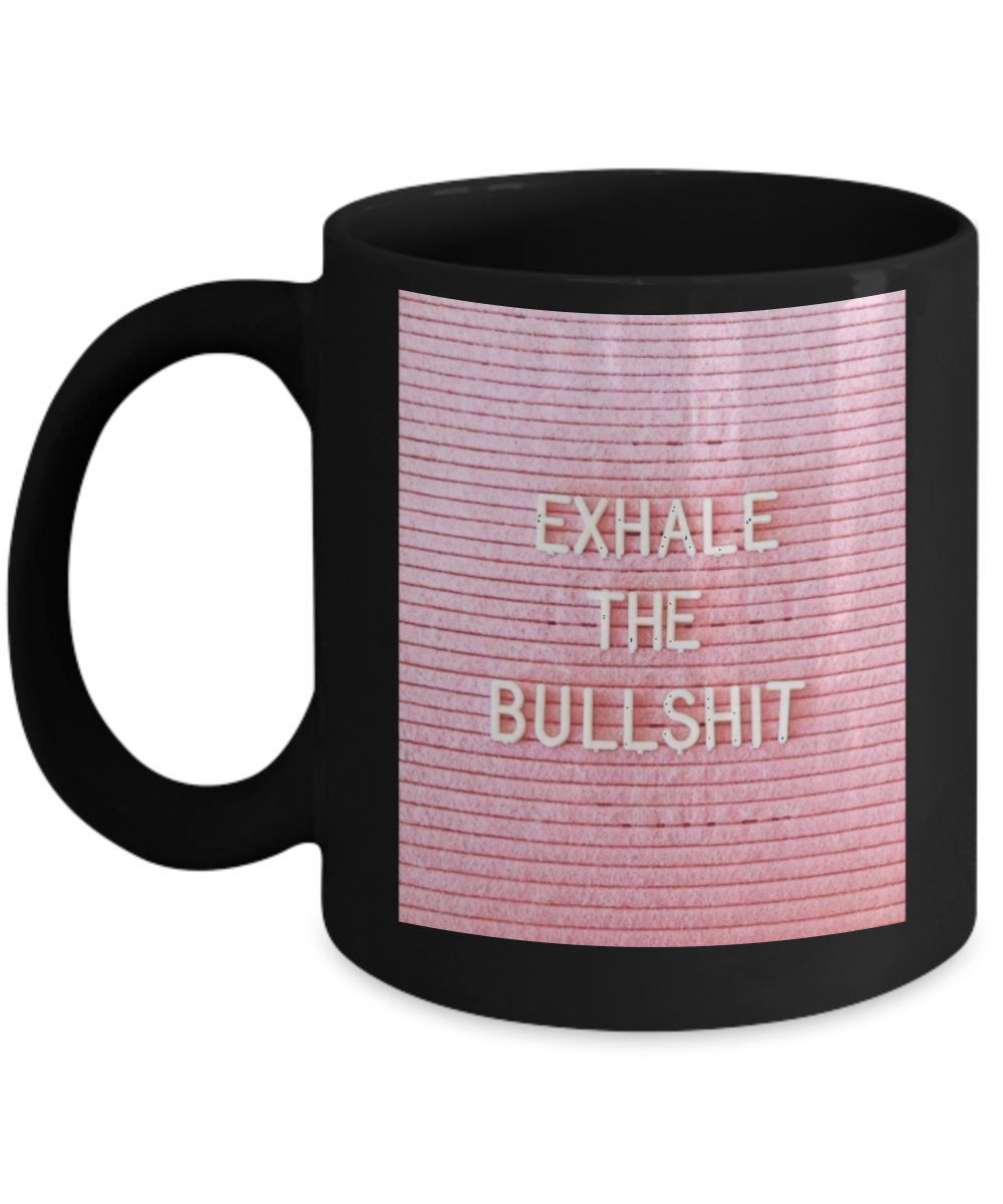 Proverbs Bible quotes , Exhale the bullshit - Black Coffee Mug Tea Cup 11 oz Gift