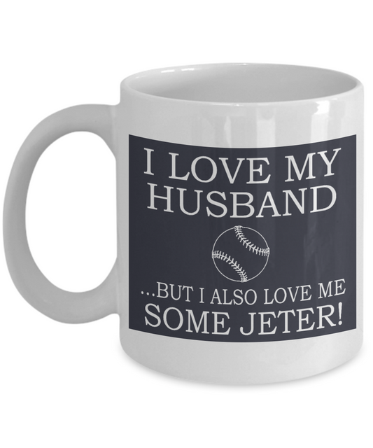 Great Wife Gift Coffee Mug, I Love My Husband But I Also Love Me Some Jeter- White Porcelain Coffee Mug 11 oz For Husband, Wife, Wedding Anniversary, Birthday, Christmas, Gift