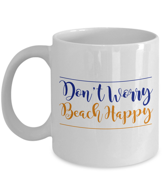 Beach Lover Coffee Mug,Don't Worry Beach Happy-White Porcelain Coffee Mug 11 oz for camper,beach, outdoor, surfing, camping, cup