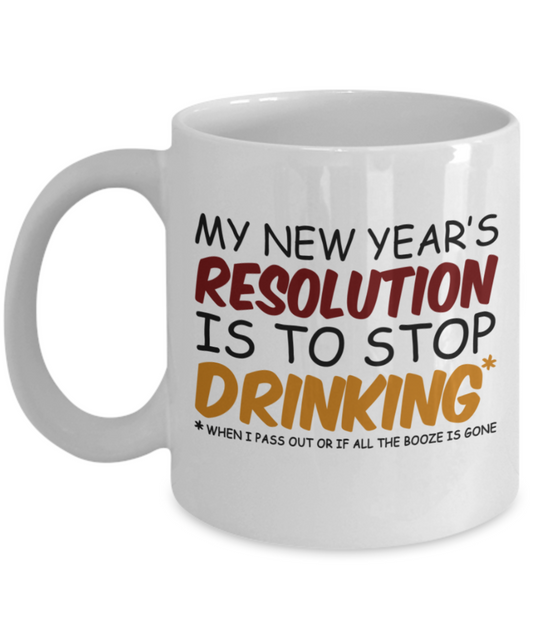 New Year gifts mugs, My New Year's Resolution - Funny White Porcelain Coffee Mug Cute Ceramic Cup 11 oz