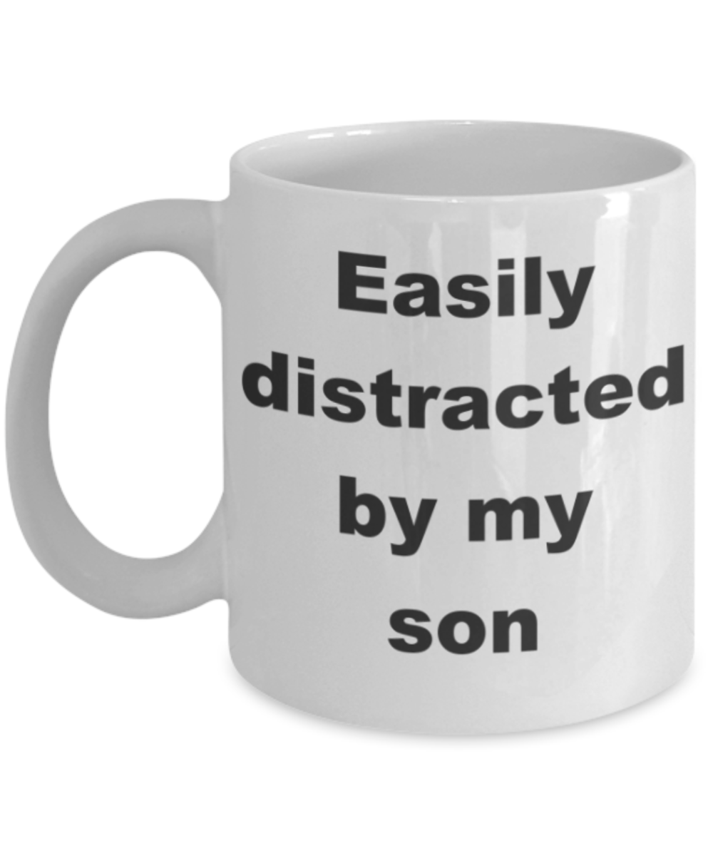 Easily distracted by my son - White Porcelain Coffee 11 oz