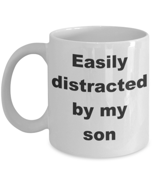 Easily distracted by my son - White Porcelain Coffee 11 oz