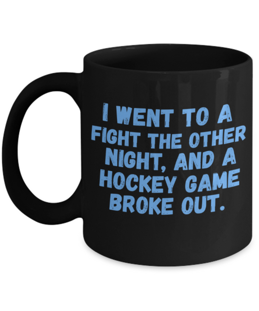 Hockey Lovers mugs, I went to a fight the other night and a Hockey game broke out - Funny Black Porcelain Coffee 11 oz