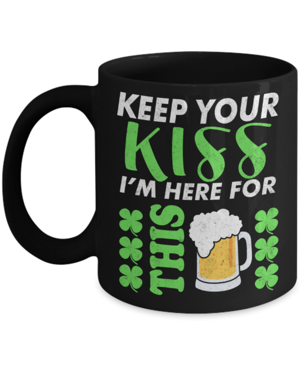St patrick day assesories coffee mug - I'me here for this Beer - Funny Black Porcelain Coffee Mug Cute Ceramic Cup 11 oz