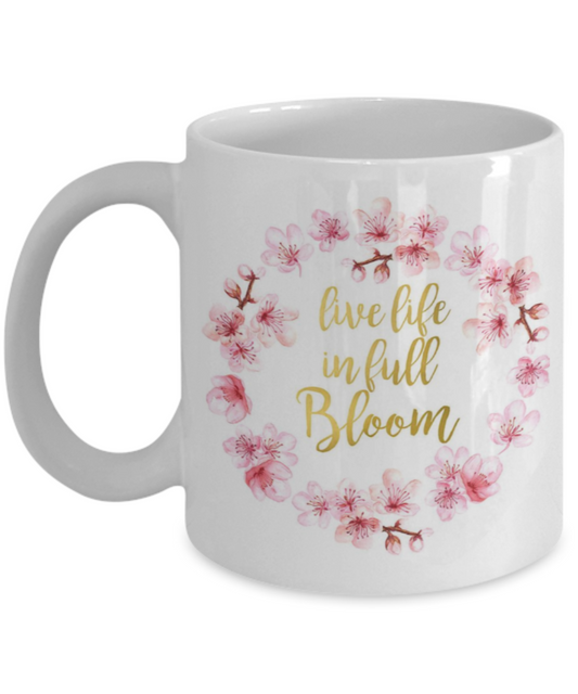 Scripture mugs for women , Live life in full bloom - White Coffee Mug Tea Cup 11 oz Gift