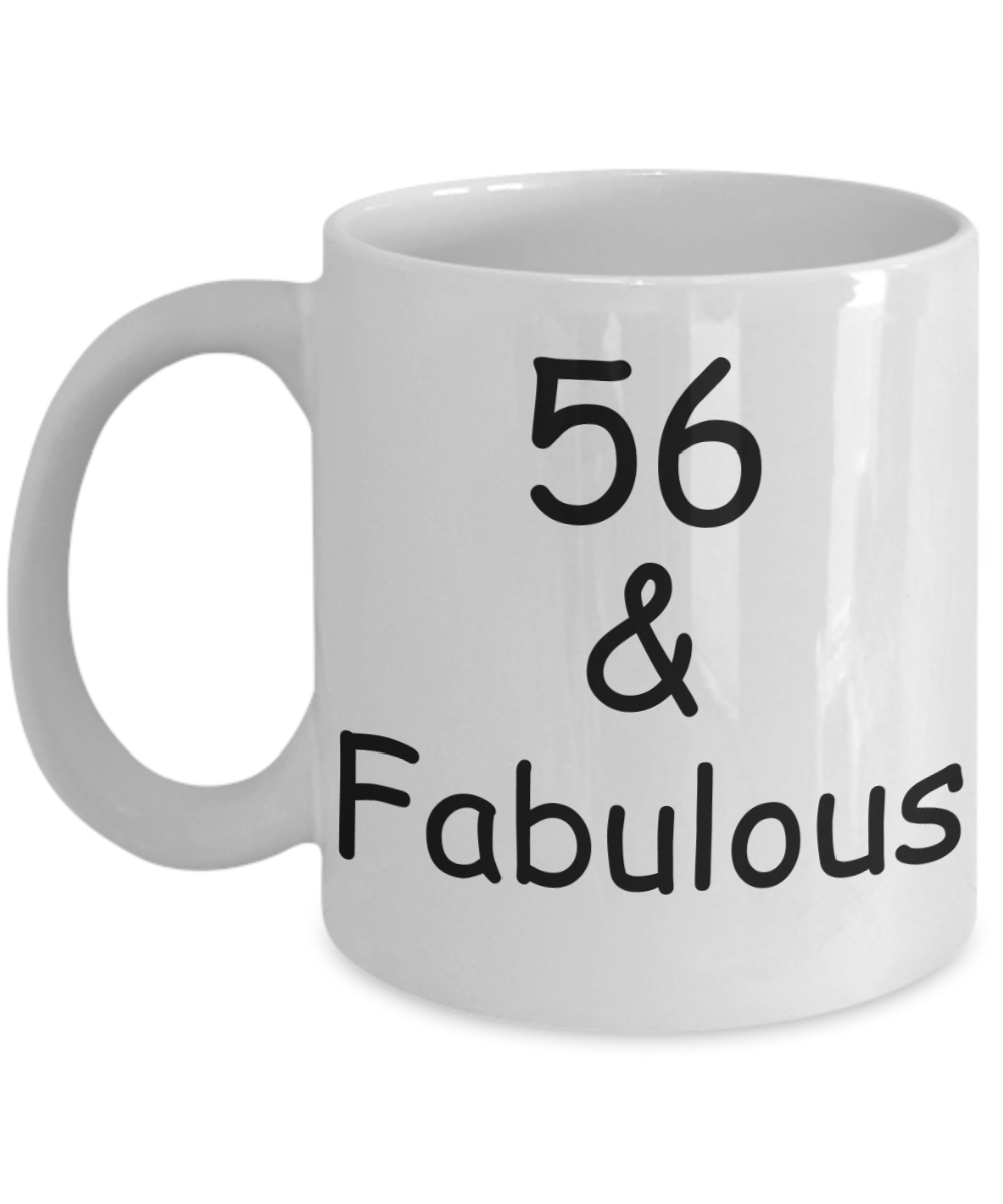 56th birthday Mugs for Women & Men - 56 And Fabulous - Funny White Porcelain Coffee 11 oz