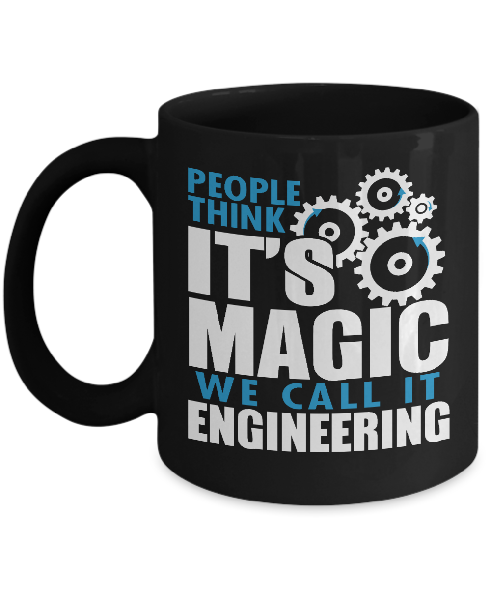 Engineer Coffee Mug, People Think It's Magic We Call It Engineering-Black Porcelain Coffee Mug 11 oz For Engineer,Engineering,Student, Graduate