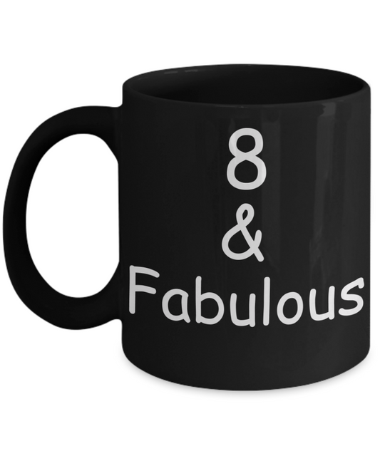 8th birthday Mugs for Women & Men - 8 And Fabulous - Funny Black Porcelain Coffee 11 oz