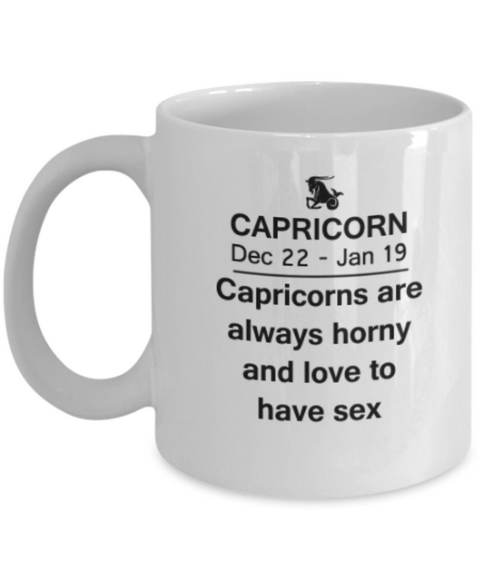 Capricorns are always horny and love to have sex - White coffee mugs 11 oz