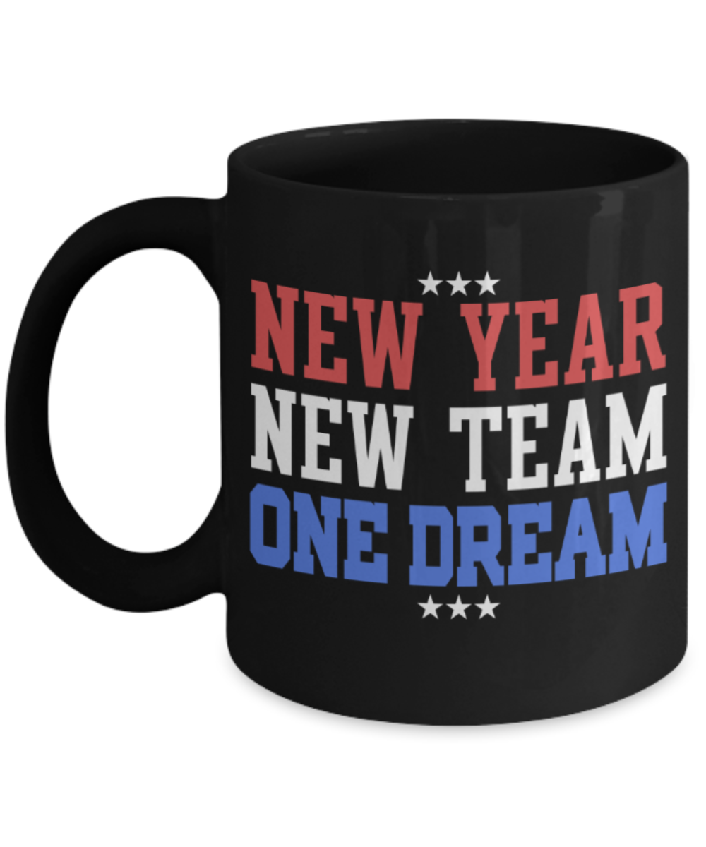 Sports lovers mugs, New Year New Team New Dream - Funny Black Porcelain Coffee 11 oz