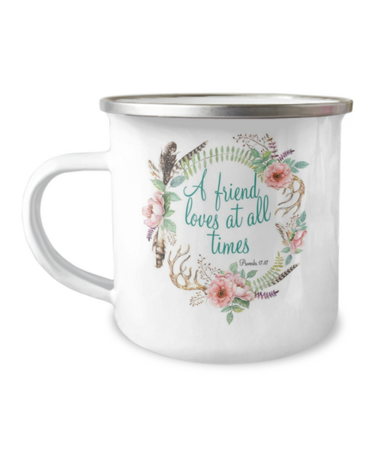 Proverbs 17:17 Bible quotes , A friend loves at all times -12 Oz Stainless Steel Enamel Finish White Camper Coffee Mug