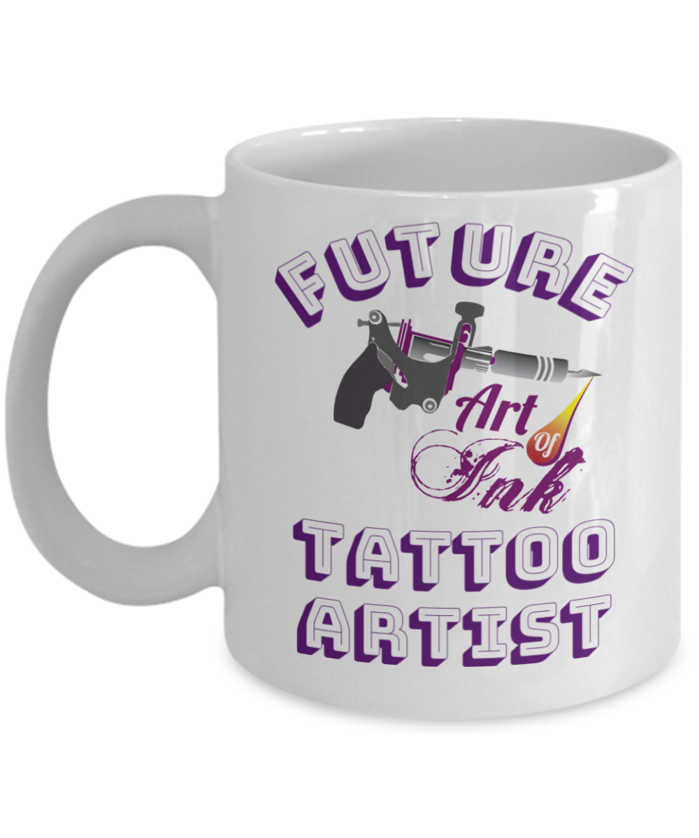 Future Tattoo Artist Coffee Cup- White Porcelain Coffee Cup,Premium 11 oz White coffee cup