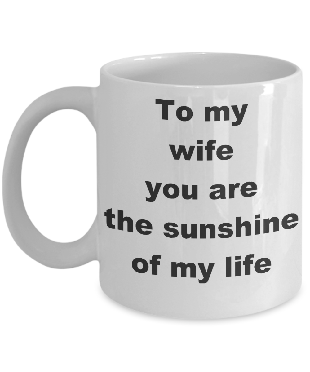 To my wife coffee mug wolf - To my wife you are the sunshine of my life - White Porcelain Coffee Cup,Premium 11 oz Funny Mugs White coffee cup Gifts Ideas