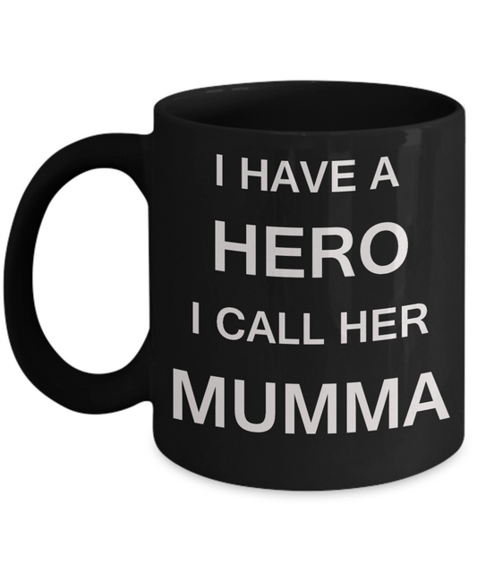 Unbiological mother gift - I have a Hero I call her Mumma - Black Porcelain Coffee Cup,Premium 11 oz Funny Mugs Gifts Ideas