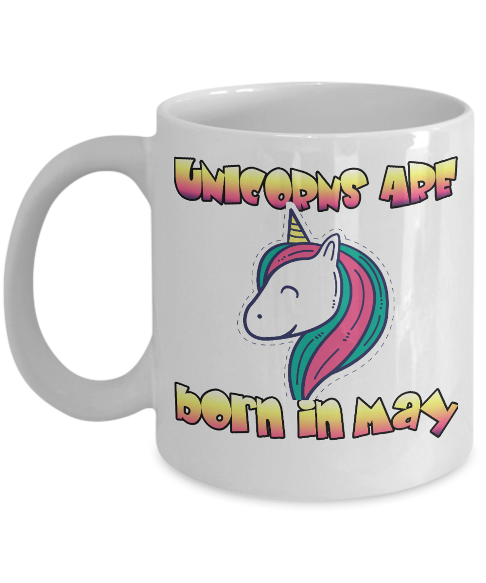 Unicorn Birthday Gift Coffee Mug, Unicorn Are Born In May- White Porcelain Coffee Mug 11 Oz Funny Quotes Coffee Mug